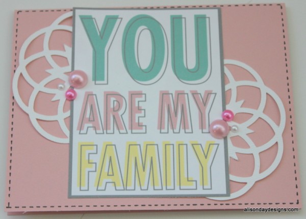 You Are My Family card by Alison Day Designs using Amanda Robinson Studio files